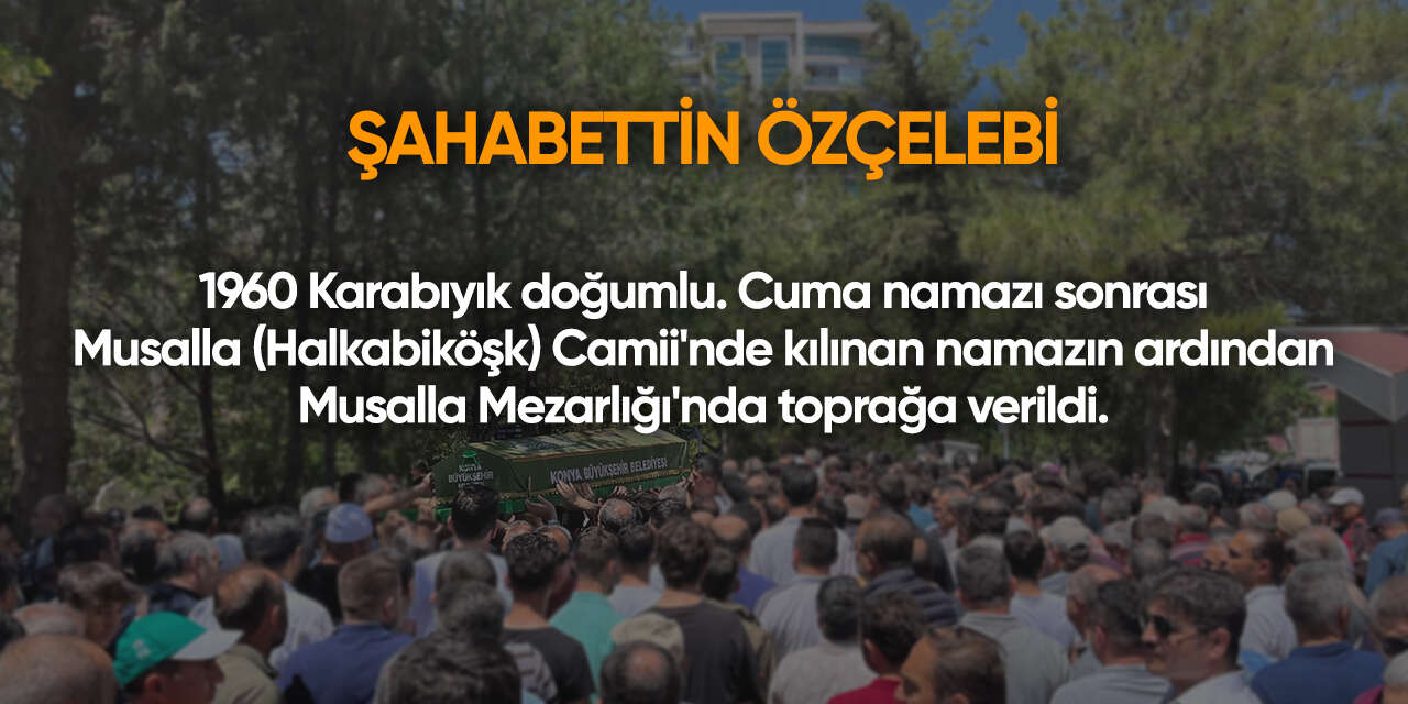Konya'da bugün vefat edenler | 7 Ağustos 2026 15